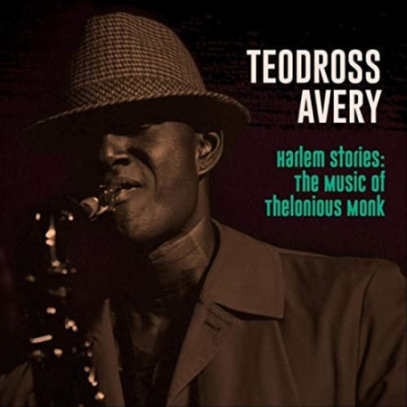 Teodross Avery - Harlem Stories: The Music of Thelonious Monk (2020)