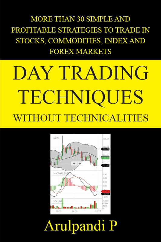 Day Trading Techniques Without Technicalities: More than 30 Simple and Profitable Techniques