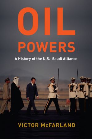 Oil Powers  A History of the U.S.-Saudi Alliance