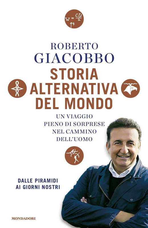 Roberto Giacobbo - Storia alternativa del mondo. Un viaggio pieno di sorprese nel cammino dell'uomo (2020)