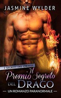 Jasmine Wylder - I segreti del drago vol.3. Il premio segreto del drago (2018)