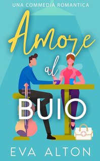 Eva Alton - Amore al buio. Storie d'Amore alla Caffetteria Vol. 0 (2024)