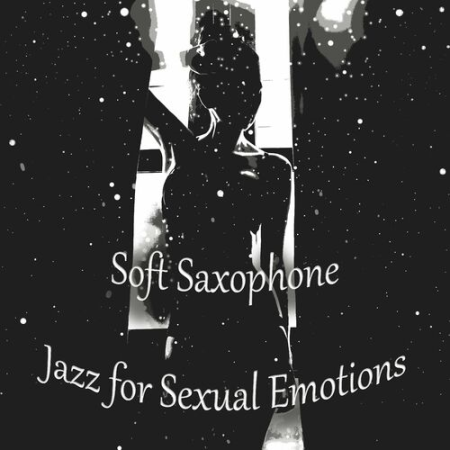 Jazz Sax Lounge Collection - Soft Saxophone Jazz for Sexual Emotions (2022)