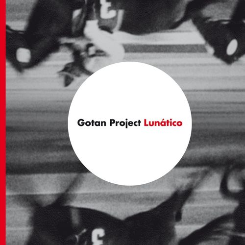Gotan Project - Lunático [Album] (Ya Basta, 2008) .mp3 -320 Kbps