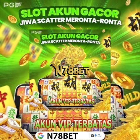 N78BET : Daftar Akun VIP Server Asli Luar Negeri Garansi Kekalahan 100%