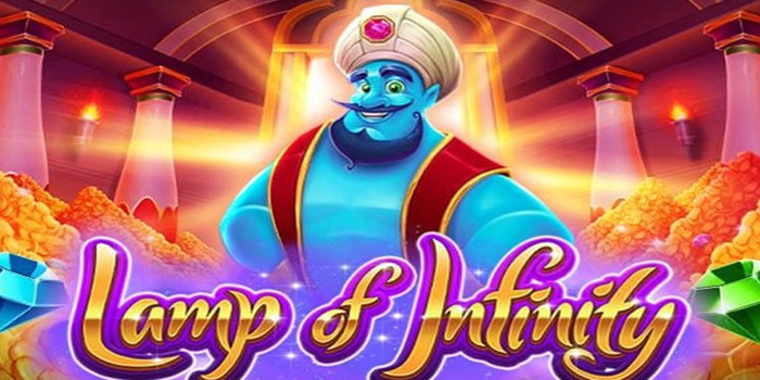 Rahasia Maxwin Bermain di Slot Lamp of Infinity Versi Terbaru 