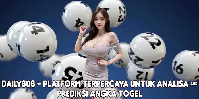 DAILY808 – Platform Terpercaya Untuk Analisa & Prediksi Angka Togel
