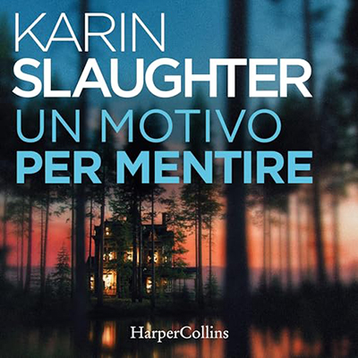 Karin Slaughter - Un motivo per mentire (2024) (mp3 - 128 kbps)