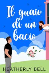 Heatherly Bell – La Baia del Miracolo Vol. 2. Il guaio di un bacio (2026)