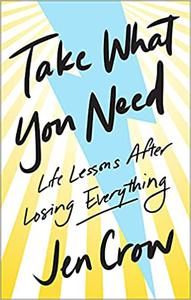 Take What You Need Life Lessons after Losing Everything EPUB