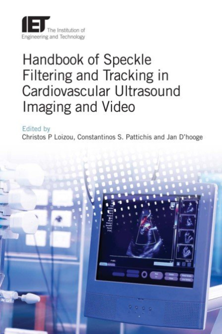 Handbook of Speckle Filtering and Tracking in Cardiovascular Ultrasound Imaging and Video