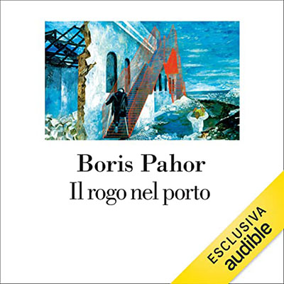 Boris Pahor - Il rogo nel porto (2022) (mp3 - 128 kbps)