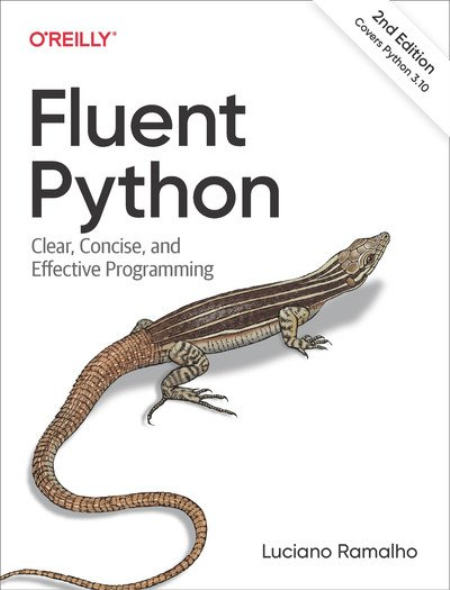 Fluent Python: Clear, Concise and Effective programming, 2nd Edition (Final EPUB) Fluent Python: Clear, Concise and Effective programming, 2nd Edition (Final EPUB)