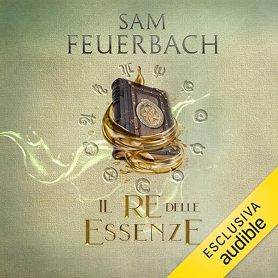 Sam Feuerbach - Il Re delle Essenze꞉ La saga dell'Alchimista 2 (2024) (mp3 - 128 kbps)