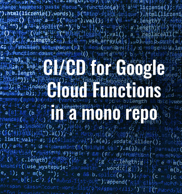 CI/CD for Google Cloud Functions in a mono repo.