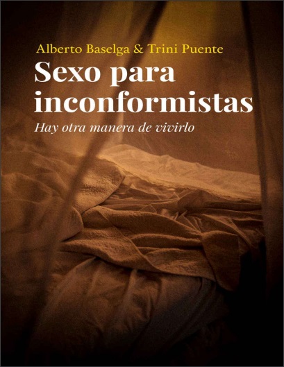 Sexo para inconformistas - Alberto Baselga y Trini Puente (Multiformato) [VS]