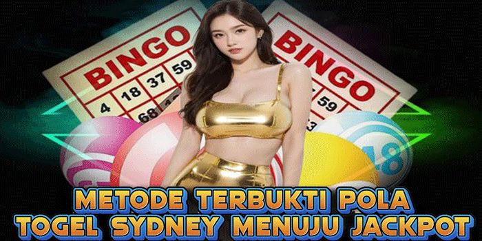 Metode Terbukti Pola Togel Sydney Menuju Jackpot