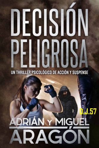 1 - Decisión peligrosa - Adrian & Miguel Aragón