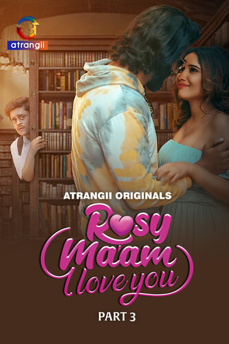 Rosy Maam I Love You (2024) UNRATED 720p HEVC HDRip S01 Part 3 Hot Series x265 AAC [400MB] Full Movie Download