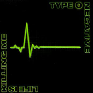 [Image: Type-O-Negative-Life-Is-Killing-Me-24-Bi...z-FLAC.jpg]
