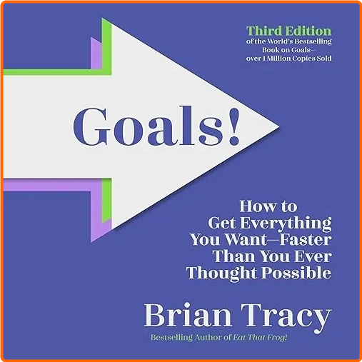 Goals! Third Edition How To Get Everything You Want Faster Than You Ever Thought Possible [Audiobook]