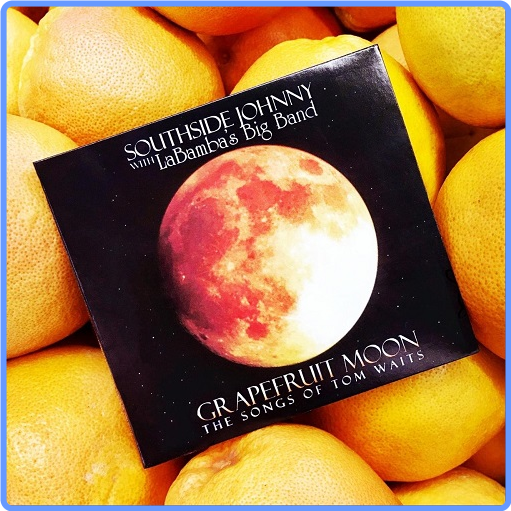 Southside Johnny - Grapefruit Moon-The Songs of Tom Waits (2008, Remastered, 2021) FLAC LossLess