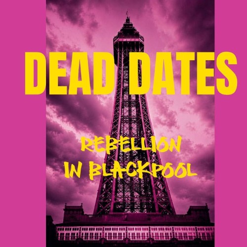 Dead-Dates-Rebellion-In-Blackpool-WEB-20