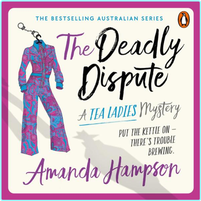 3 The Deadly Dispute A Tea Ladies Mystery By Amanda Hampson – (Amanda Hampson)