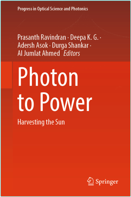 Photon To Power Harvesting The Sun (Prasanth Ravindran, Deepa K. G., Adersh Asok, Durga Shankar, Al Jumlat Ahmed)