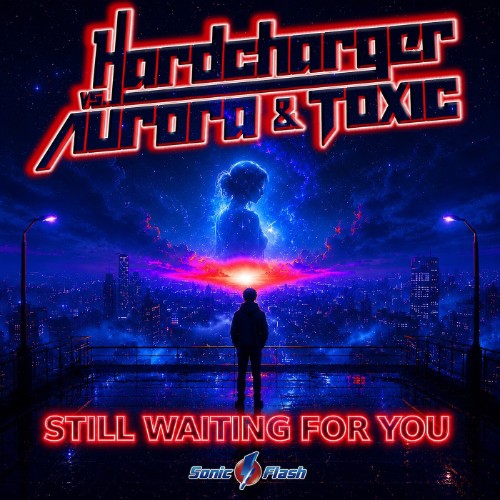 Hardcharger vs. Aurora & Toxic - Still Waiting for You (2026) MP3