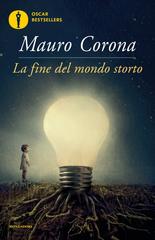 Mauro Corona – La fine del mondo storto (2010)