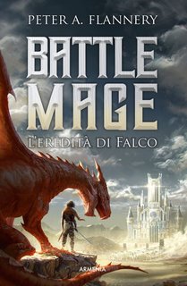 Peter A. Flannery - Battle Mage. L’eredità di Falco (2023)