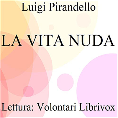 Luigi Pirandello - La vita nuda (2021) (mp3 - 128 kbps)