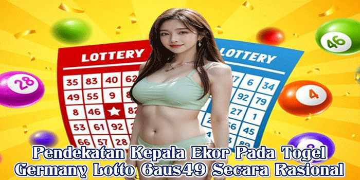 Pendekatan Kepala Ekor Pada Togel Germany Lotto 6aus49 Secara Rasional