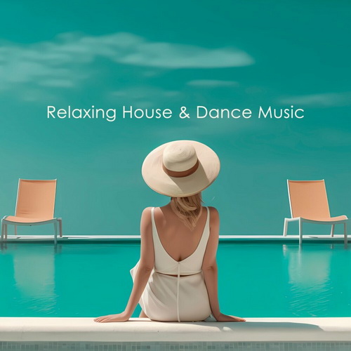 VA - Relaxing House & Dance Music (2024) MP3