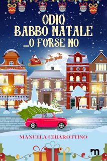 Manuela Chiarottino - Odio Babbo Natale… o forse no (2024)