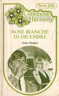 Anne Mather - Rose bianche di dicembre (1982)