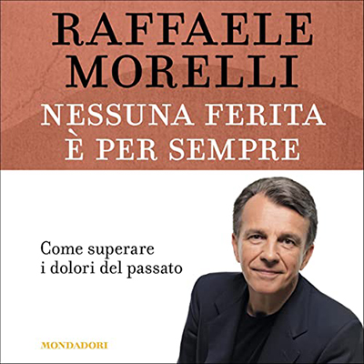 Raffaele Morelli - Nessuna ferita è per sempre (2021) (mp3 - 128 kbps)