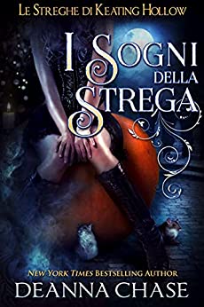 Deanna Chase - I Sogni Della Strega (Le streghe di Keating Hollow Vol. 4) (2021)