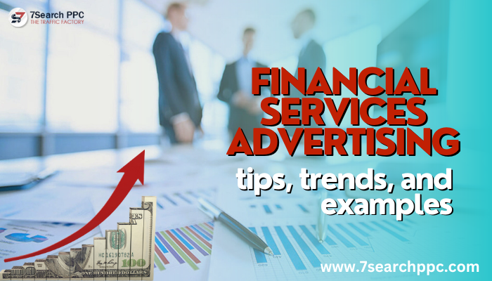 Financial services advertising tips, trends, and examples