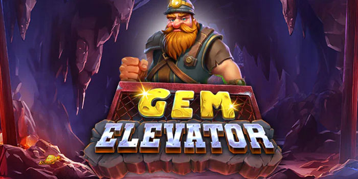 Trik Jitu Agar Jackpot Besar Bermain Slot Gem Elevator
