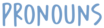 pronouns