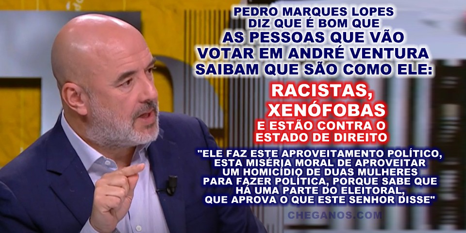 Pedro-Marque-Lopes-n-o-tem-d-vidas-que-as-pessoas-que-v-o-votar-em-Andr-Ventura-s-o-como-ele-Racist