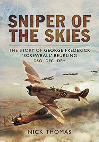 Sniper of the Skies: The Story of George Frederick 'Screwball' Beurling, DSO, DFC, DFM (EPUB)