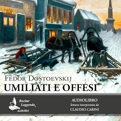 Fëdor Dostoevskij - Umiliati e offesi (2024) (mp3 - 128 kbps)