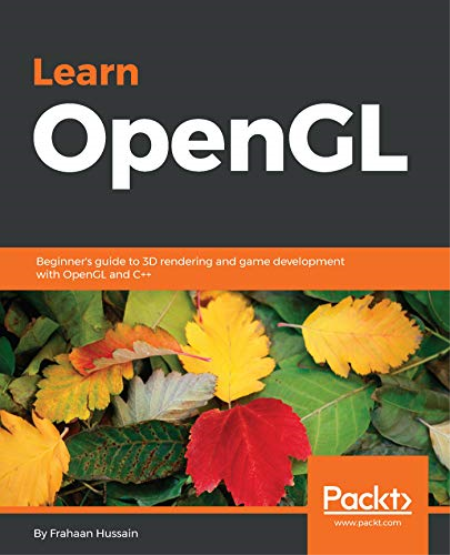 Learn OpenGL: Beginner's guide to 3D rendering and game development with OpenGL and C++ (True PDF,EPUB,MOB)