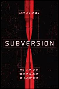 Subversion: The Strategic Weaponization of Narratives (PDF)