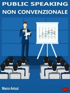 Marco Antuzi - Public Speaking non convenzionale (2016)