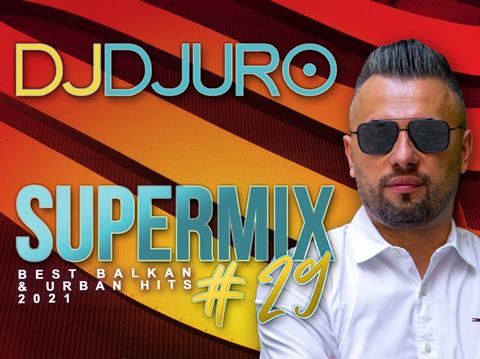 DJ Djuro – Supermix 29 (Best Balkan & Urban Hits 2021) Maliomot