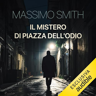 Massimo Smith - Il mistero di piazza dell'Odio (2023) (mp3 - 128 kbps)